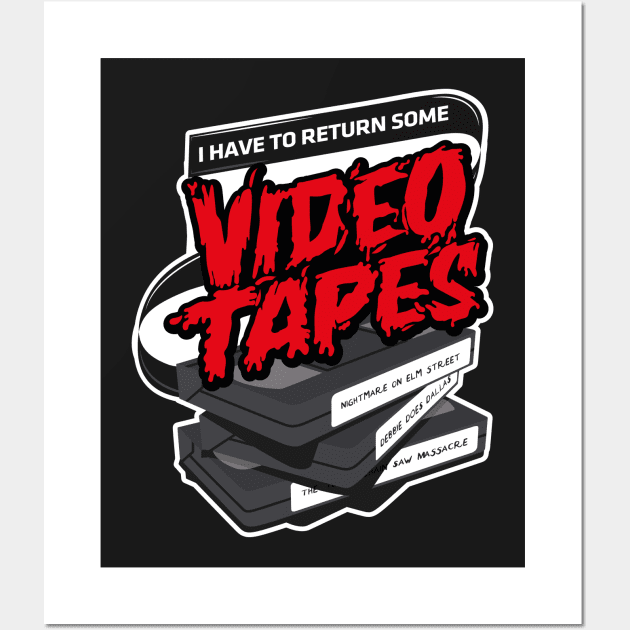 I have to return some video tapes Wall Art by innercoma@gmail.com